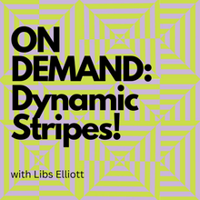 ON DEMAND: Dynamic Stripes! Workshop
